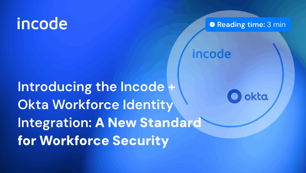 Incode is partnering with Okta Workforce Identity to deliver a next-generation solution for verifying real-world user identities